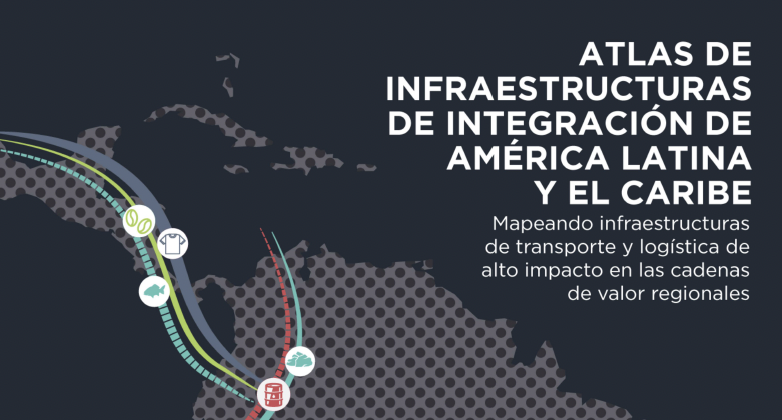 Atlas de Infraestructuras de Integración de América Latina y El Caribe. 